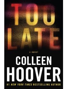 Too Late - Colleen Hoover - Жена, Мъж - Little, Brown Book Group - 9781408729465