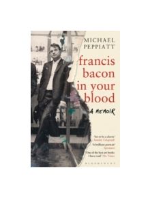 Francis Bacon in Your Blood - 9781408856307