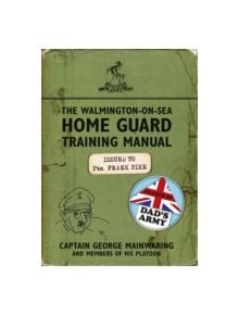 The Walmington-on-Sea Home Guard Training Manual - 9781409128212