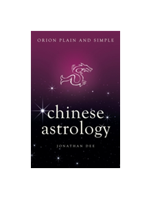 Chinese Astrology, Orion Plain and Simple - 9781409169598