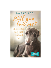 Will You Love Me? The Rescue Dog that Rescued Me - 9781409182337