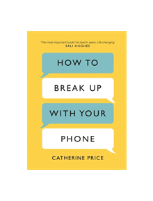 How to Break Up With Your Phone - 8581 - 9781409182900