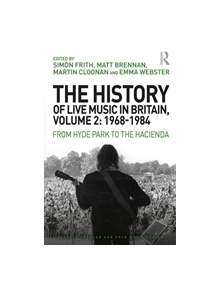 The History of Live Music in Britain, Volume II, 1968-1984 - 9781409425892