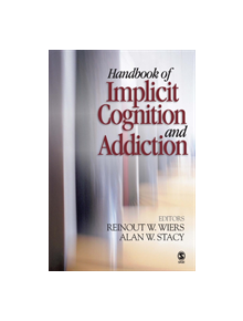 Handbook of Implicit Cognition and Addiction - 9781412909747