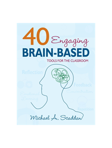 40 Engaging Brain-Based Tools for the Classroom - 9781412949149