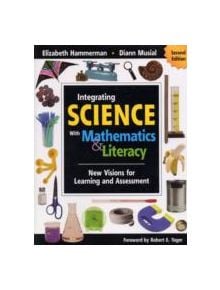 Integrating Science with Mathematics and Literacy - 9781412955645