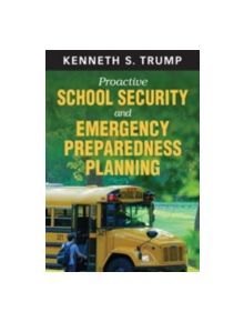 Proactive School Security and Emergency Preparedness Planning - 9781412974318