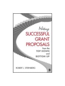 Writing Successful Grant Proposals from the Top Down and Bottom Up - 9781412999281