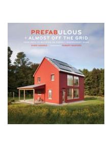 Prefabulous & Almost Off the Grid - 9781419703256