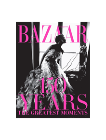 Harper's Bazaar: 150 Years: The Greatest Moments - 9781419723940