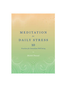 Meditation for Daily Stress: 10 Practices for Immediate Well-being - 9781419724053