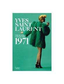 Yves Saint Laurent: The Scandal Collection, 1971 - 9781419724657