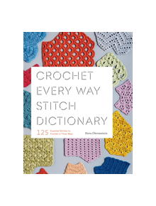 Crochet Every Way Stitch Dictionary - 9781419732911