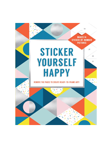 Sticker Yourself Happy: Makes 14 Sticker-by-Number Pictures - 9781419735400