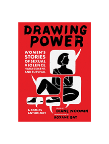 Drawing Power: Women's Stories of Sexual Violence, Harassment, and Survival - 9781419736193