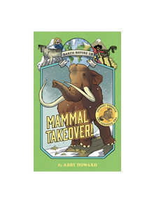 Mammal Takeover! (Earth Before Us #3): Journey through the Cenozoic Era - 9781419736247