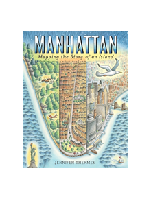 Manhattan: Mapping the Story of an Island - 9781419736551