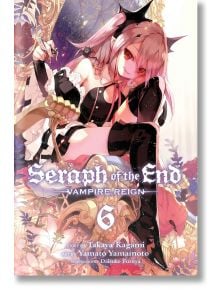 Seraph of the End, Vol. 6 - Takaya Kagami - Viz Media - 9781421580302