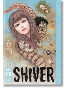 Shiver Junji Ito Selected Stories - Junji Ito - Viz Media - 9781421596938