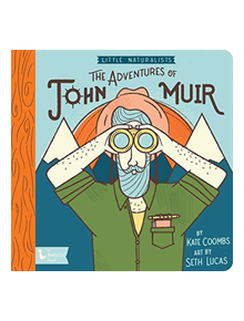 Adventures of John Muir, The: Little Naturalists - 9781423651505