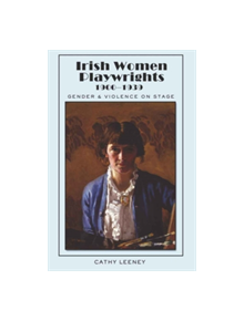 Irish Women Playwrights 1900-1939 - 9781433103322