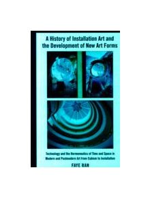 A History of Installation Art and the Development of New Art Forms - 9781433105197