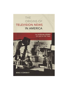 The Origins of Television News in America - 9781433106026