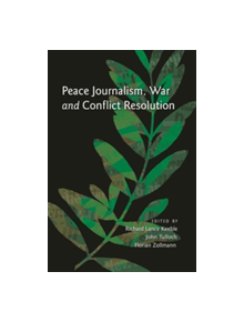 Peace Journalism, War and Conflict Resolution - 9781433107252