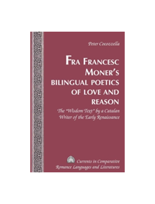 Fra Francesc Moner's Bilingual Poetics of Love and Reason - 9781433108051