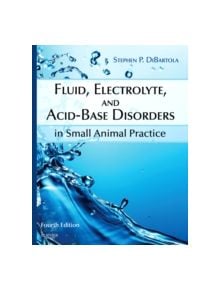 Fluid, Electrolyte, and Acid-Base Disorders in Small Animal Practice - 9781437706543