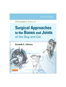 Piermattei's Atlas of Surgical Approaches to the Bones and Joints of the Dog and Cat - 9781437716344