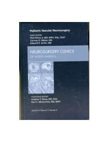 Pediatric Vascular Neurosurgery, An Issue of Neurosurgery Clinics - 9781437718409