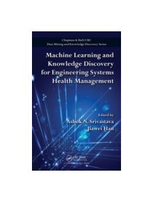 Machine Learning and Knowledge Discovery for Engineering Systems Health Management - 9781439841785