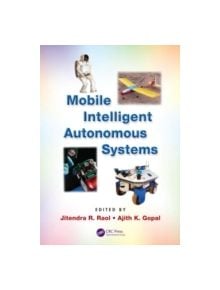 Mobile Intelligent Autonomous Systems - 9781439863008