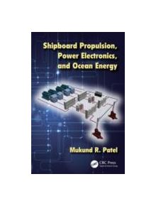 Shipboard Propulsion, Power Electronics, and Ocean Energy - 9781439888506