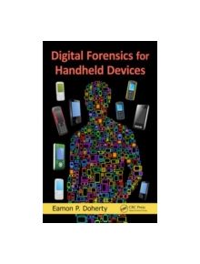 Digital Forensics for Handheld Devices - 9257 - 9781439898772