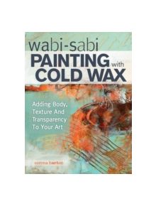 Wabi Sabi Painting with Cold Wax - 9781440340499