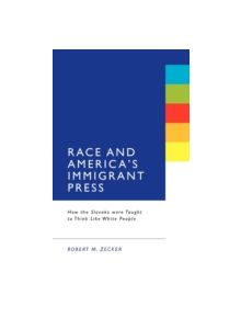 Race & America's Immigrant Press - 9781441134127