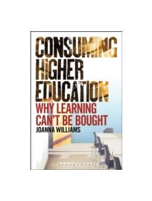 Consuming Higher Education - 9781441183606