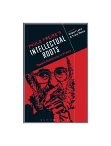 Paulo Freire's Intellectual Roots - 9781441195234