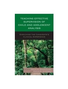 Teaching Effective Supervision of Child and Adolescent Analysis - 9781442231795