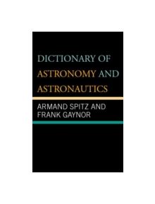 Dictionary of Astronomy and Astronautics - 9781442233942