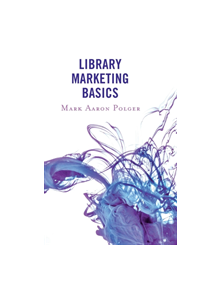 Library Marketing Basics - 9781442239630