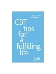 CBT Tips for a Fulfilling Life: Flash - 9781444152746