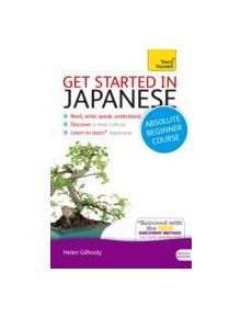 Get Started in Japanese Absolute Beginner Course - 9781444174748