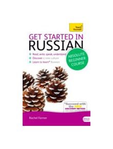 Get Started in Russian Absolute Beginner Course - 9781444174892