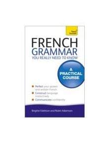 French Grammar You Really Need To Know: Teach Yourself - 9781444179439