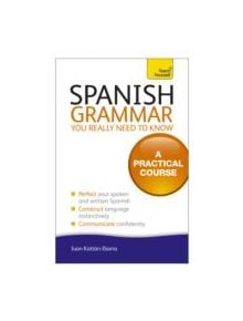 Spanish Grammar You Really Need To Know: Teach Yourself - 9781444179521