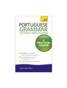 Portuguese Grammar You Really Need To Know: Teach Yourself - 9781444179583