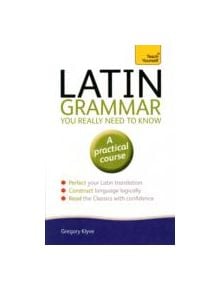 Latin Grammar You Really Need to Know: Teach Yourself - 9781444189605